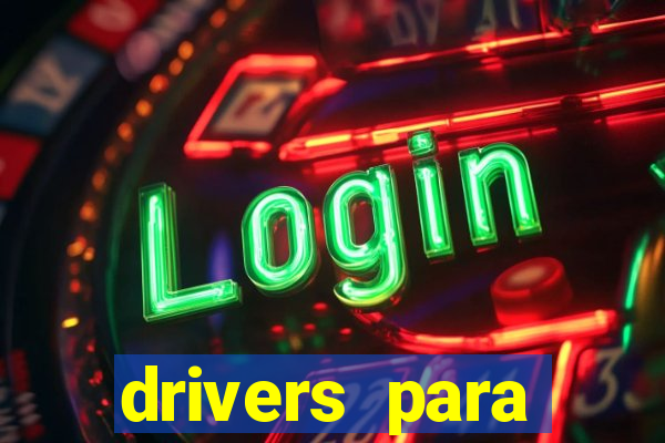 drivers para windows 7 64 bits